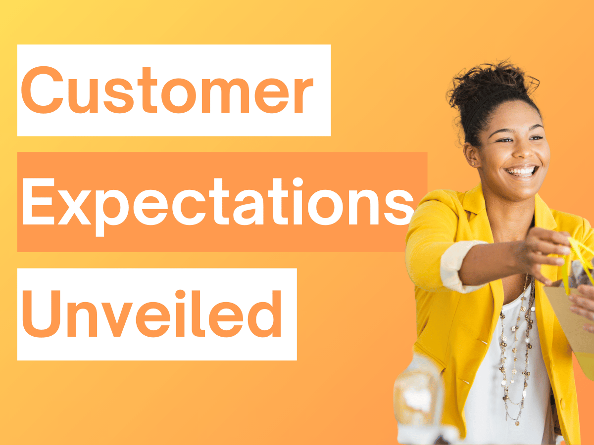 Customer Expectations Unveiled: What They Really Want from You